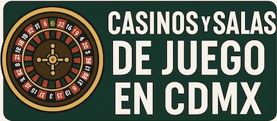 Casinos y salas de juego CDMX